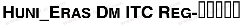 Huni_Eras Dm ITC Reg字体转换